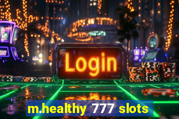 m.healthy 777 slots